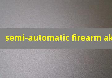 semi-automatic firearm ak-47